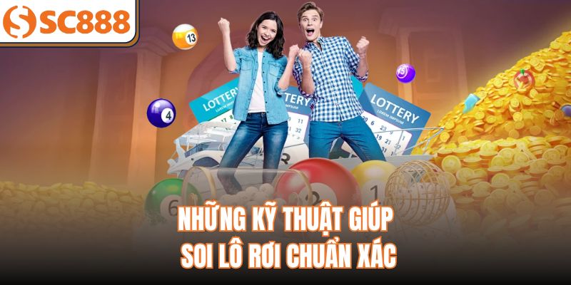 Những kỹ thuật giúp soi lô rơi chuẩn xác