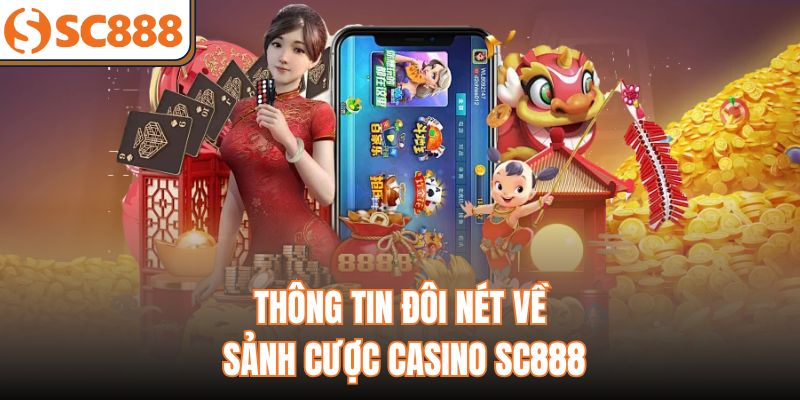 Thông tin đôi nét về sảnh cược casino sc888