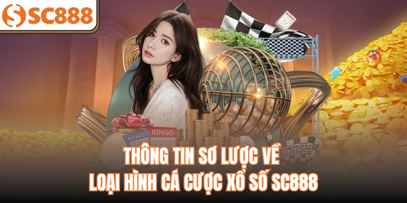 Thông tin sơ lược về loại hình cá cược xổ số sc888