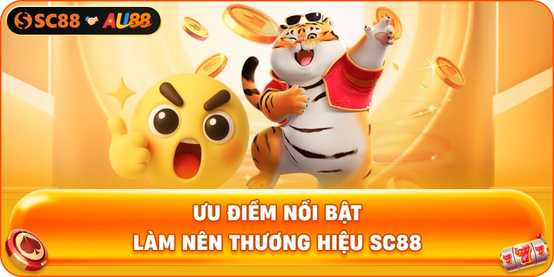 Ưu Điểm Nổi Bật Làm Nên Thương Hiệu SC88